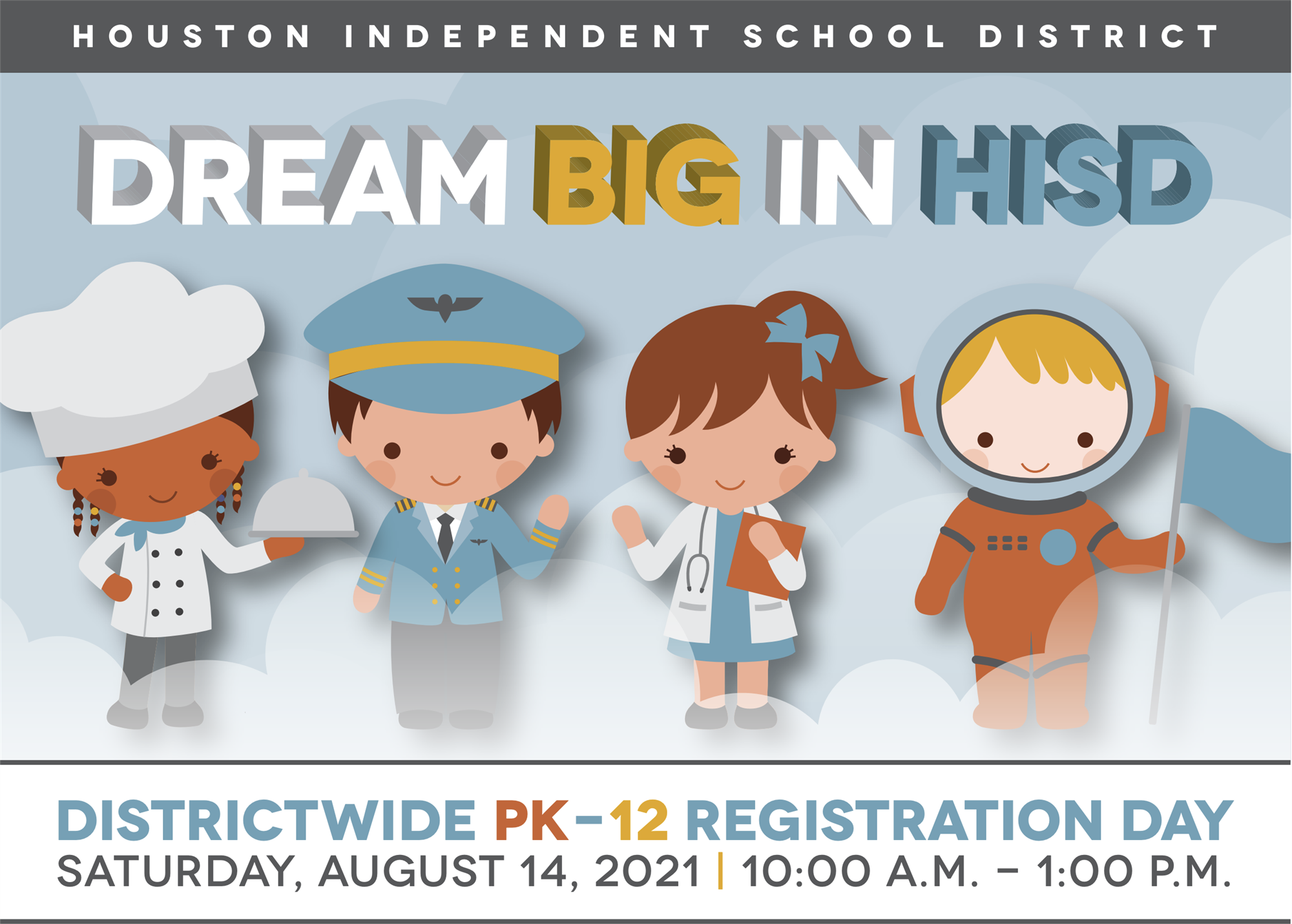 HISD's Districtwide PK-12 Registration Day. Saturday, August 14, 2021 from 10 a.m. - 1:00 p.m.
